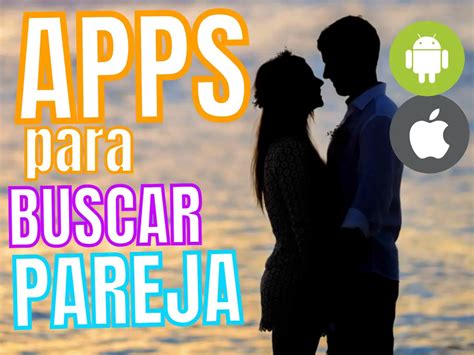 aplicaciones para conseguir pareja|Las mejores apps de Buscar Pareja y Ligar para Android